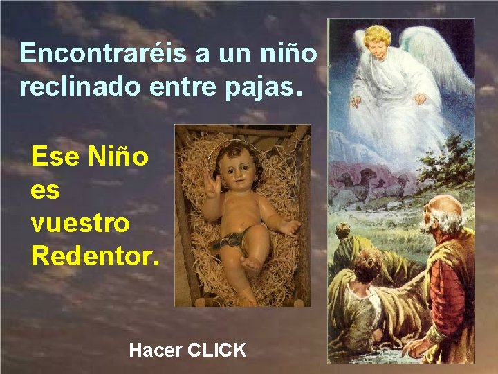 Encontraréis a un niño reclinado entre pajas. Ese Niño es vuestro Redentor. Hacer CLICK