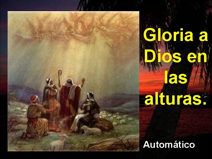 Gloria a Dios en las alturas. Automático 