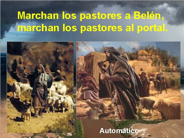 Marchan los pastores a Belén, marchan los pastores al portal. Automático 