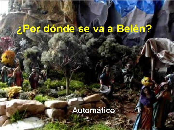 ¿Por dónde se va a Belén? Automático 