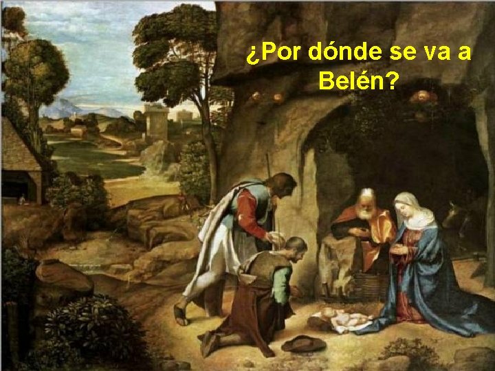 ¿Por dónde se va a Belén? 