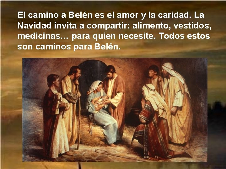 El camino a Belén es el amor y la caridad. La Navidad invita a