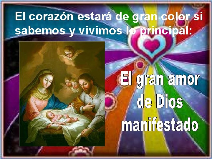 El corazón estará de gran color si sabemos y vivimos lo principal: 