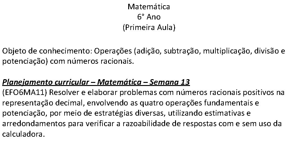 Matemática 6° Ano (Primeira Aula) Objeto de conhecimento: Operações (adição, subtração, multiplicação, divisão e