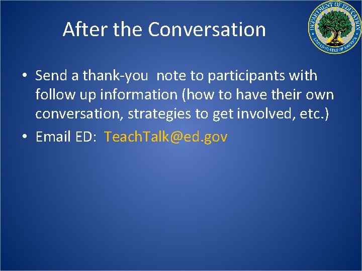 After the Conversation • Send a thank-you note to participants with follow up information