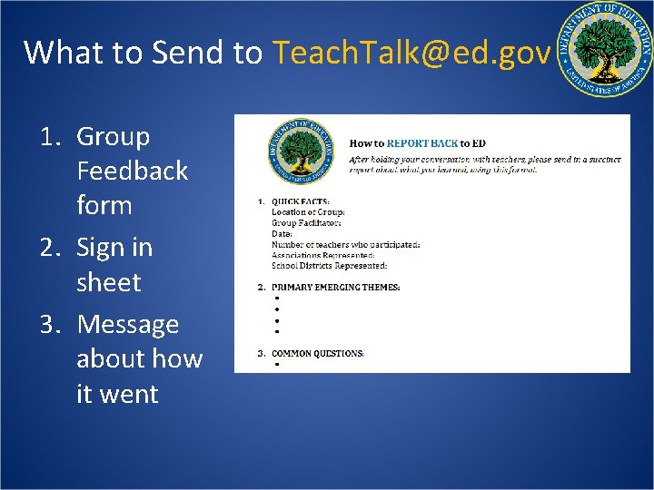 What to Send to Teach. Talk@ed. gov 1. Group Feedback form 2. Sign in