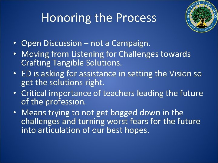 Honoring the Process • Open Discussion – not a Campaign. • Moving from Listening