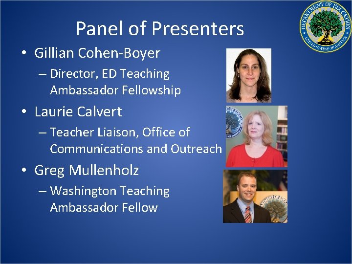 Panel of Presenters • Gillian Cohen-Boyer – Director, ED Teaching Ambassador Fellowship • Laurie