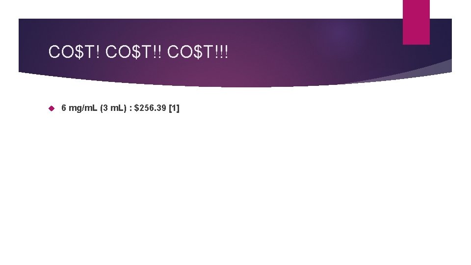 CO$T!!! 6 mg/m. L (3 m. L) : $256. 39 [1] 