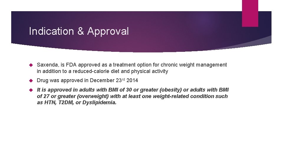 Indication & Approval Saxenda, is FDA approved as a treatment option for chronic weight