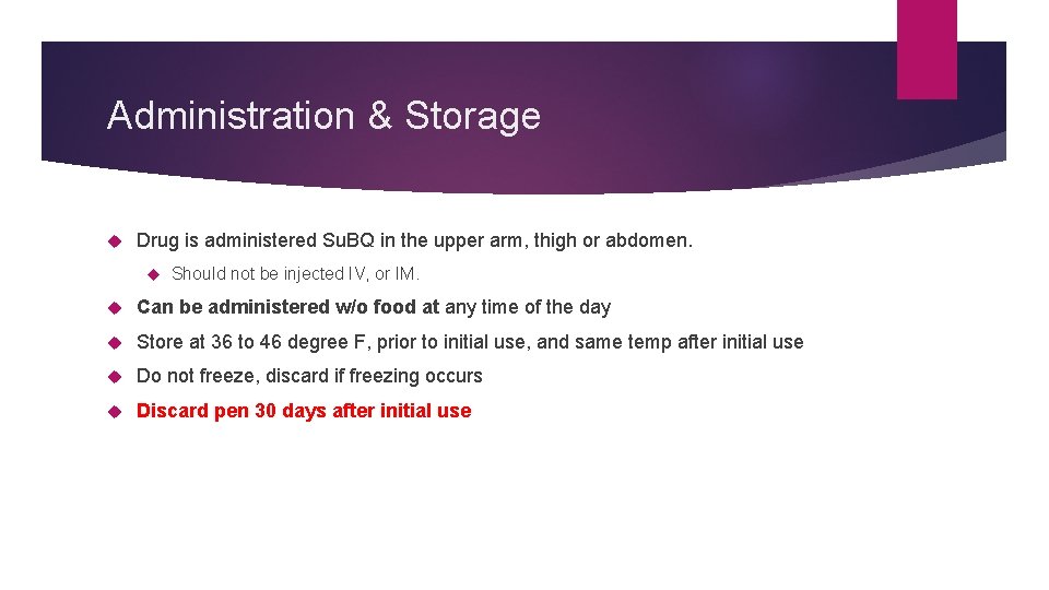 Administration & Storage Drug is administered Su. BQ in the upper arm, thigh or