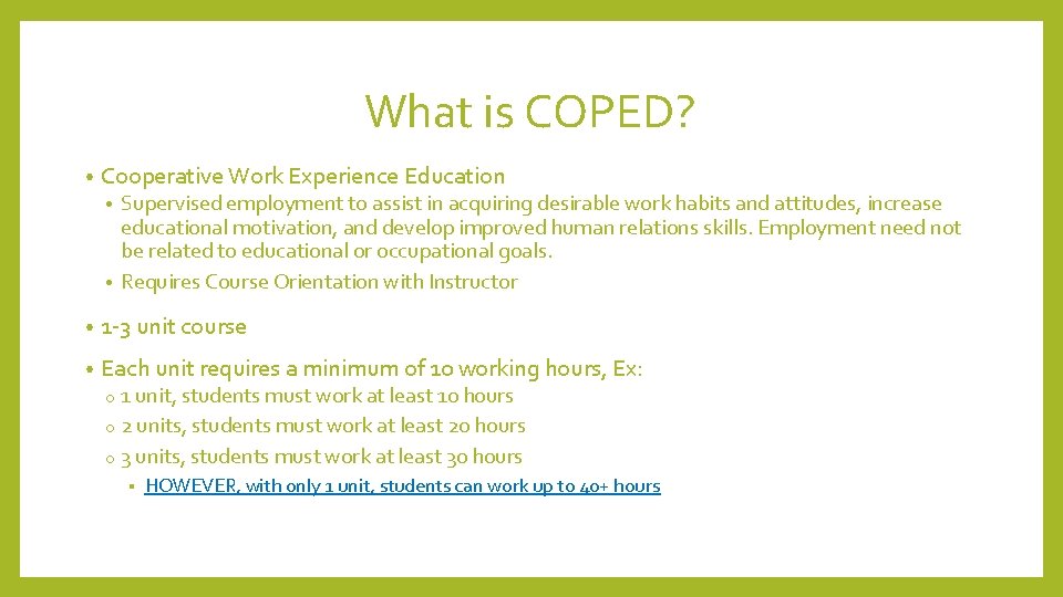 What is COPED? • Cooperative Work Experience Education Supervised employment to assist in acquiring