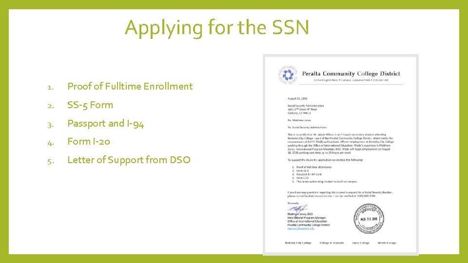 Applying for the SSN 1. Proof of Fulltime Enrollment 2. SS-5 Form 3. Passport