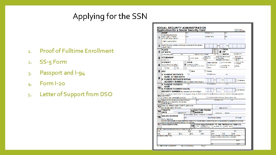 Applying for the SSN 1. Proof of Fulltime Enrollment 2. SS-5 Form 3. Passport