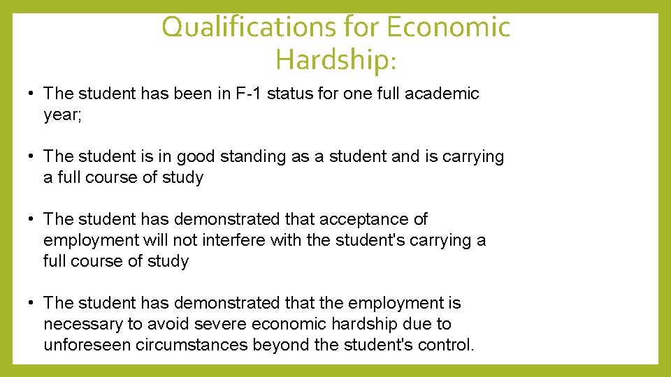 Qualifications for Economic Hardship: • The student has been in F-1 status for one