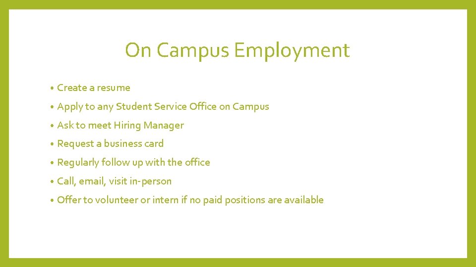 On Campus Employment • Create a resume • Apply to any Student Service Office
