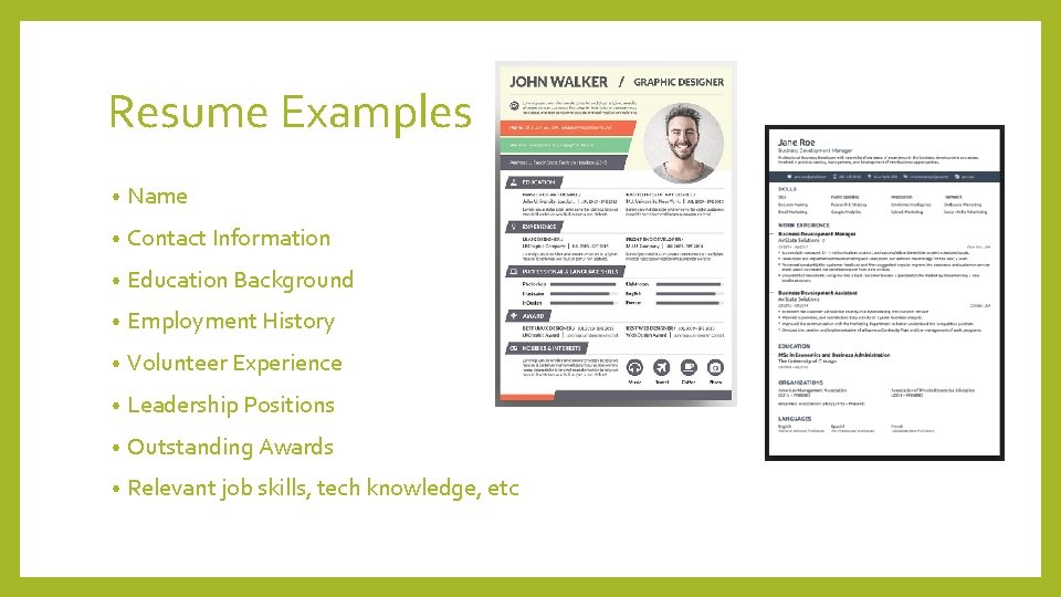 Resume Examples • Name • Contact Information • Education Background • Employment History •