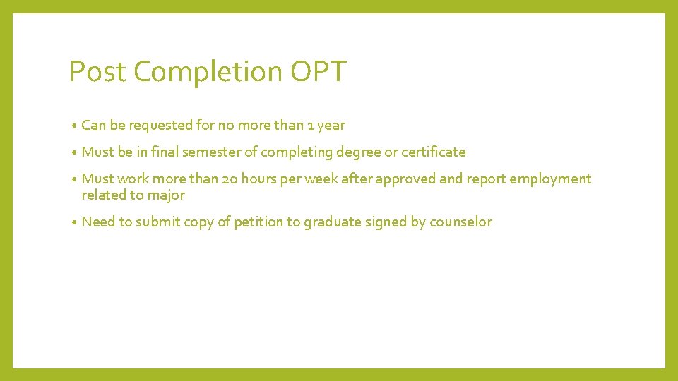 Post Completion OPT • Can be requested for no more than 1 year •