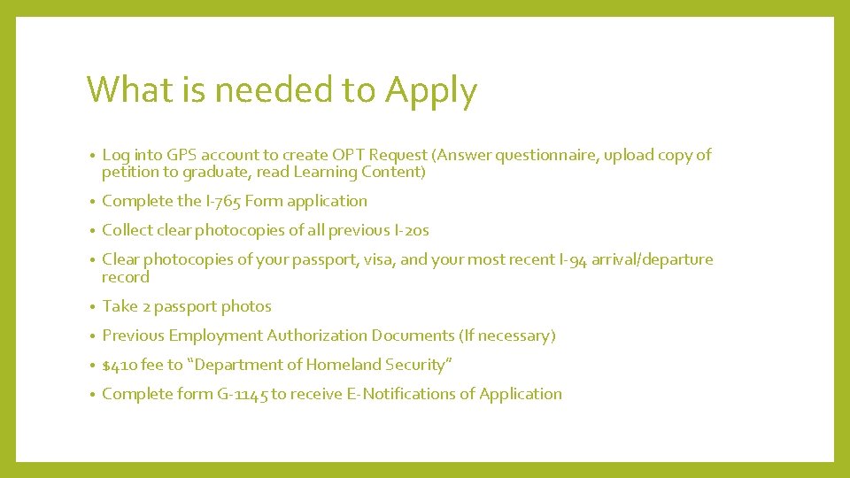 What is needed to Apply • Log into GPS account to create OPT Request