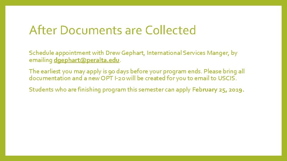 After Documents are Collected Schedule appointment with Drew Gephart, International Services Manger, by emailing