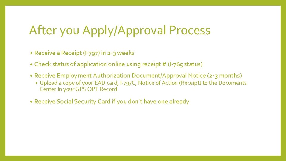 After you Apply/Approval Process • Receive a Receipt (I-797) in 2 -3 weeks •