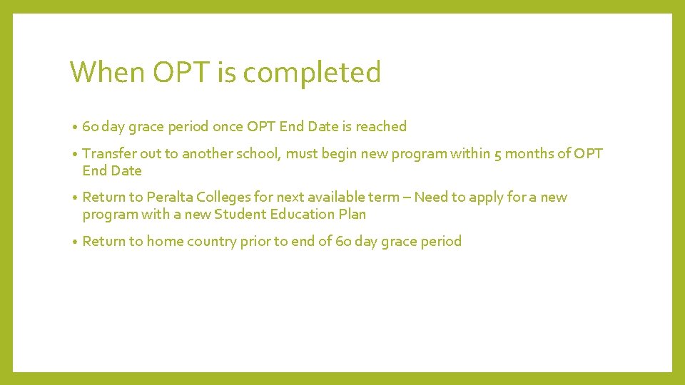 When OPT is completed • 60 day grace period once OPT End Date is