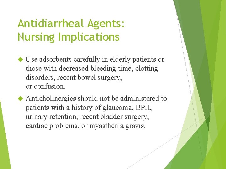 Antidiarrheal Agents: Nursing Implications Use adsorbents carefully in elderly patients or those with decreased