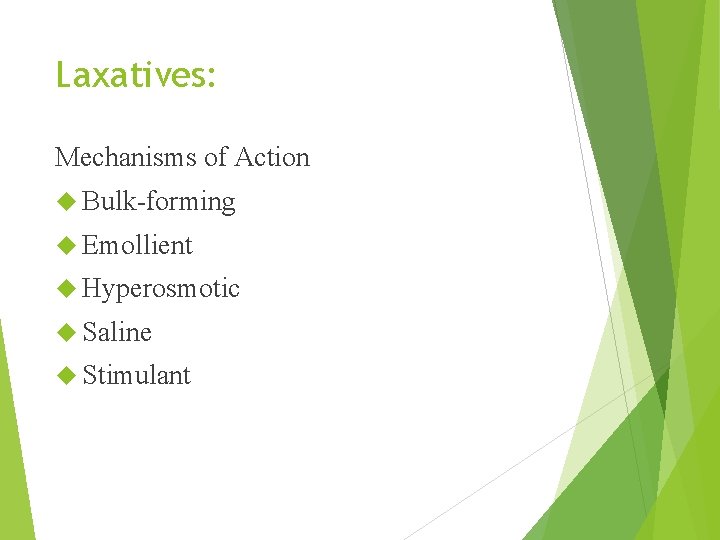 Laxatives: Mechanisms of Action Bulk-forming Emollient Hyperosmotic Saline Stimulant 
