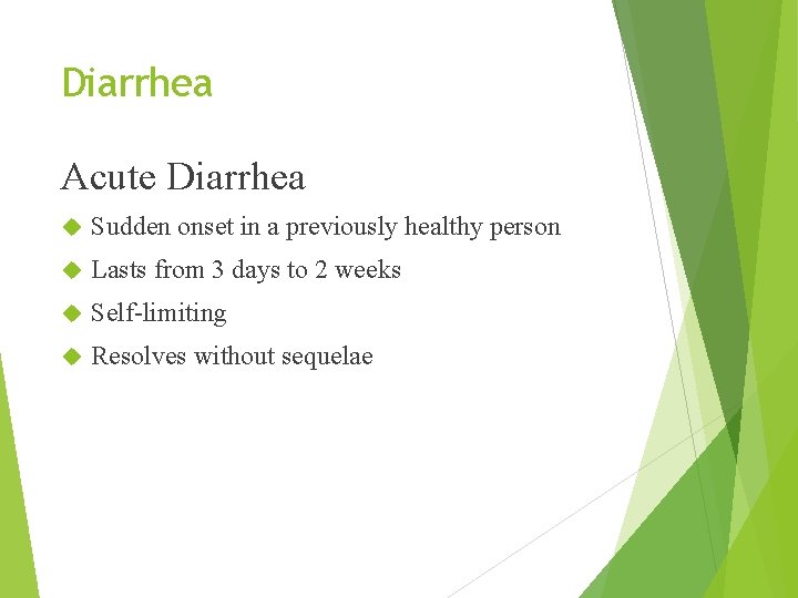 Diarrhea Acute Diarrhea Sudden onset in a previously healthy person Lasts from 3 days