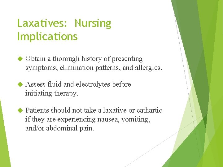 Laxatives: Nursing Implications Obtain a thorough history of presenting symptoms, elimination patterns, and allergies.