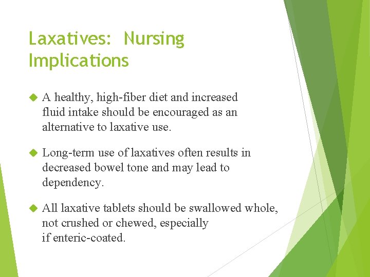 Laxatives: Nursing Implications A healthy, high-fiber diet and increased fluid intake should be encouraged
