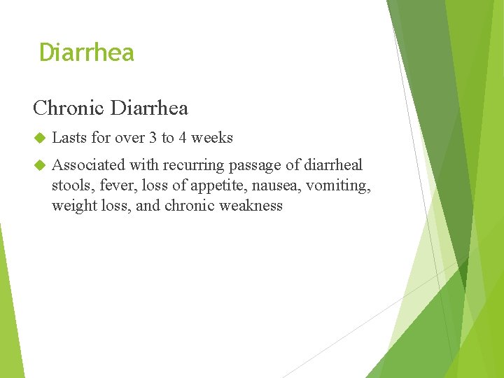Diarrhea Chronic Diarrhea Lasts for over 3 to 4 weeks Associated with recurring passage