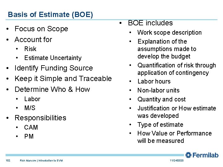 Basis of Estimate (BOE) • Focus on Scope • Account for • Risk •