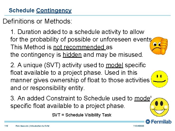 Schedule Contingency Definitions or Methods: 1. Duration added to a schedule activity to allow