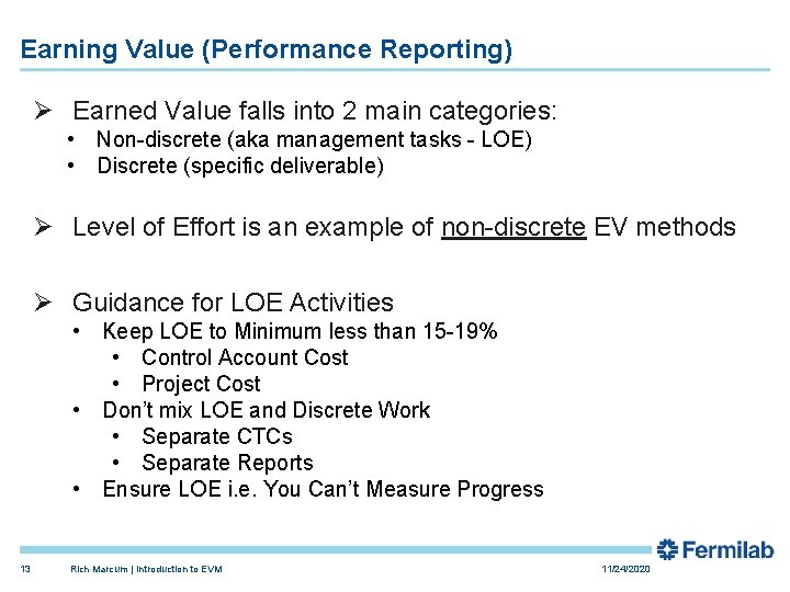 Earning Value (Performance Reporting) Ø Earned Value falls into 2 main categories: • Non-discrete