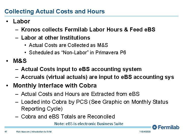 Collecting Actual Costs and Hours • Labor – Kronos collects Fermilab Labor Hours &