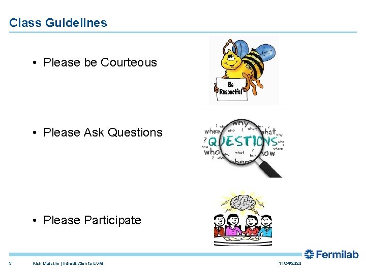 Class Guidelines • Please be Courteous • Please Ask Questions • Please Participate 5 Class Guidelines • Please be Courteous • Please Ask Questions • Please Participate 5