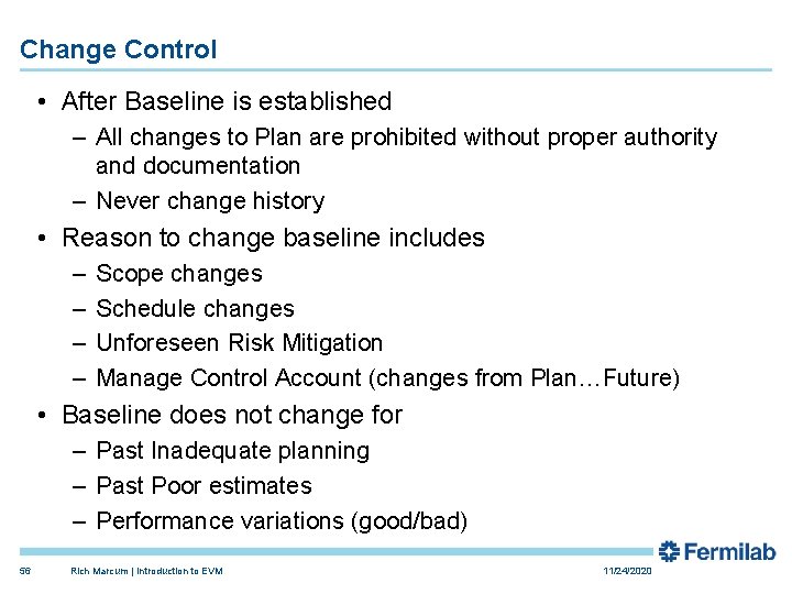 Change Control • After Baseline is established – All changes to Plan are prohibited