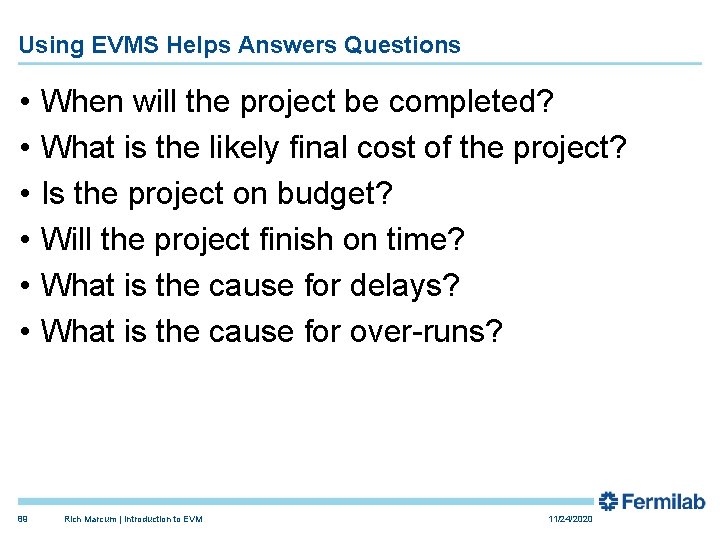 Using EVMS Helps Answers Questions • • • 89 When will the project be Using EVMS Helps Answers Questions • • • 89 When will the project be