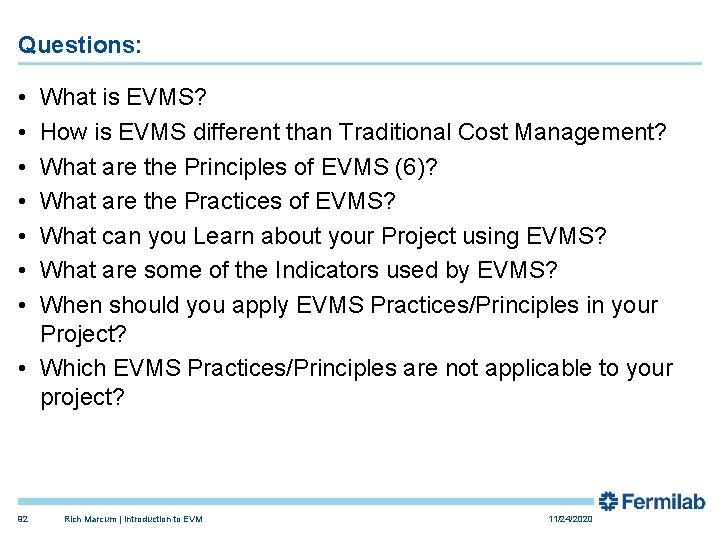 Questions: • • What is EVMS? How is EVMS different than Traditional Cost Management?