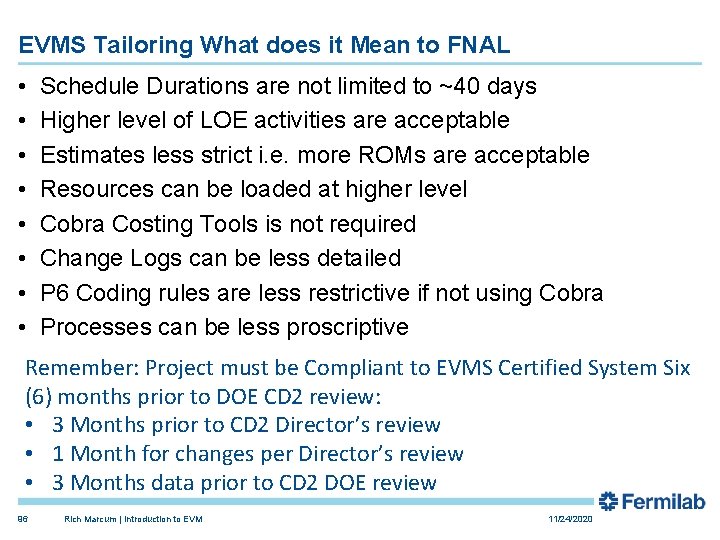 EVMS Tailoring What does it Mean to FNAL • • Schedule Durations are not