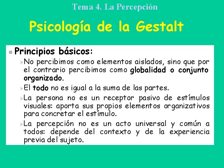 Tema 4. La Percepción Psicología de la Gestalt n Principios básicos: No percibimos como