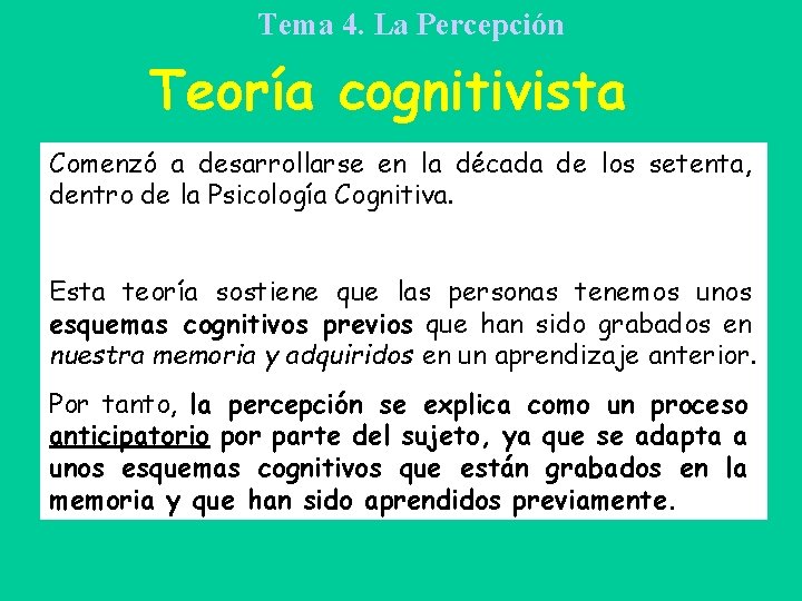 Tema 4. La Percepción Teoría cognitivista Comenzó a desarrollarse en la década de los