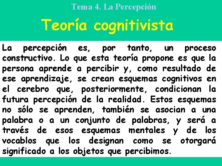 Tema 4. La Percepción Teoría cognitivista La percepción es, por tanto, un proceso constructivo