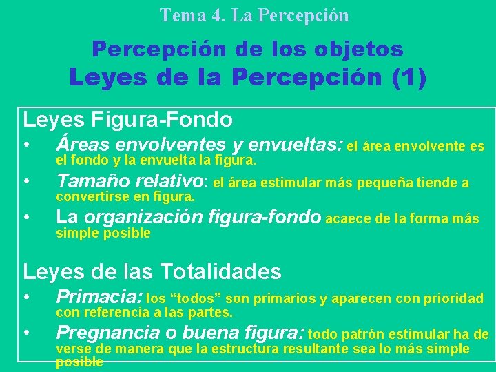 Tema 4. La Percepción de los objetos Leyes de la Percepción (1) Leyes Figura-Fondo