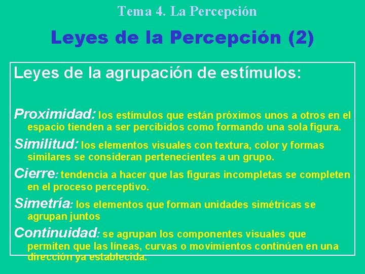 Tema 4. La Percepción Leyes de la Percepción (2) Leyes de la agrupación de