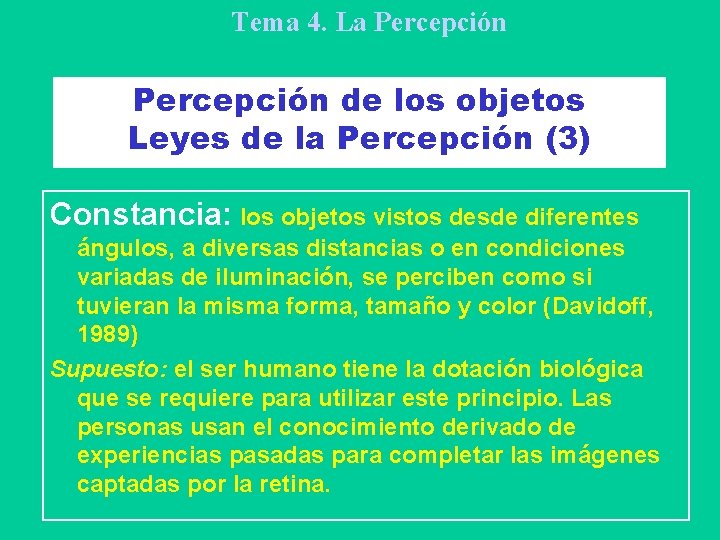 Tema 4. La Percepción de los objetos Leyes de la Percepción (3) Constancia: los
