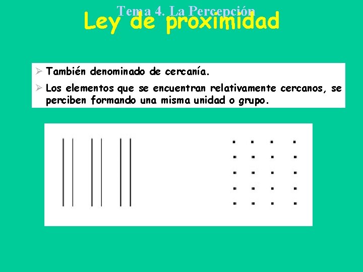 Tema 4. La Percepción Ley de proximidad Ø También denominado de cercanía. Ø Los