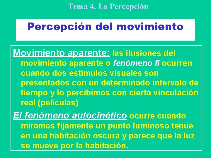 Tema 4. La Percepción del movimiento Movimiento aparente: las ilusiones del movimiento aparente o