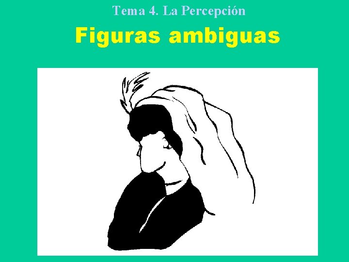 Tema 4. La Percepción Figuras ambiguas 